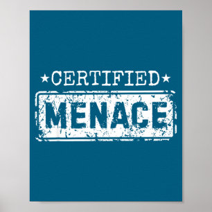 Certified Menace Funny Humor Joke Sarcastic Quote Poster