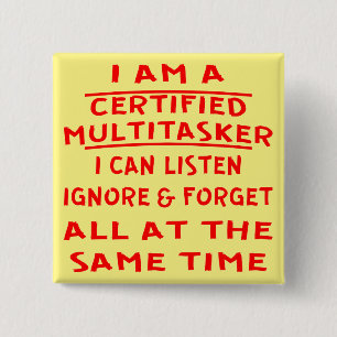 Certified Multitasker I Can Listen Ignore & Forget 2 Inch Square Button
