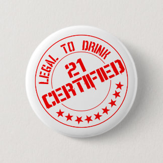 Certified Now 21 Legal to Drink 2 Inch Round Button