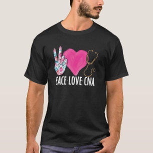 Certified Nursing Assistant Peace Love Cna Nurse T-Shirt