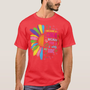 Certified Nursing Assistant Your Life Is Worth T-Shirt