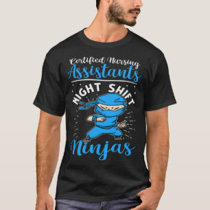 Certified Nursing Assistants Night Shift Ninjas T-Shirt
