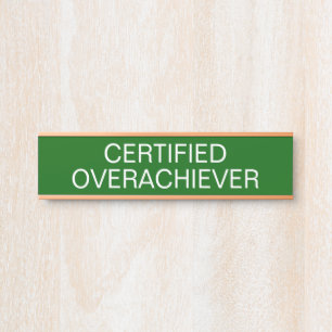 Certified Overachiever Funny  Door Sign