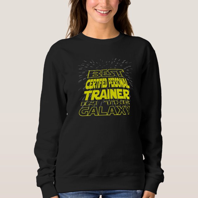 Certified Personal Trainer  Cool Galaxy Job Sweatshirt (Front)