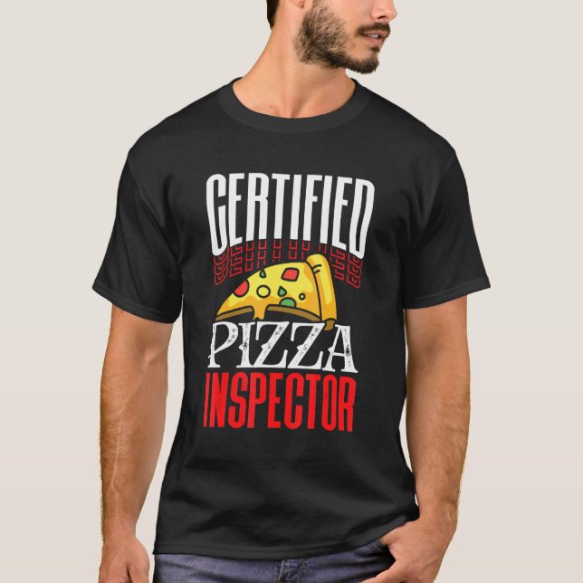 Certified Pizza Inspector  Fast Food Inspection St T-Shirt (Front)