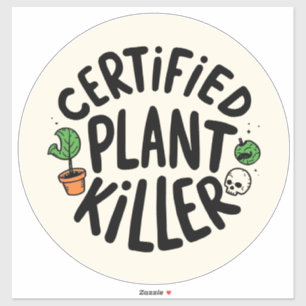 Certified Plant Killer Funny Sticker