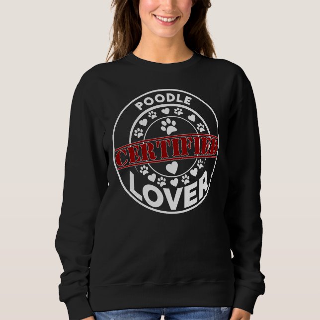 Certified Poodle Lover Sweatshirt (Front)