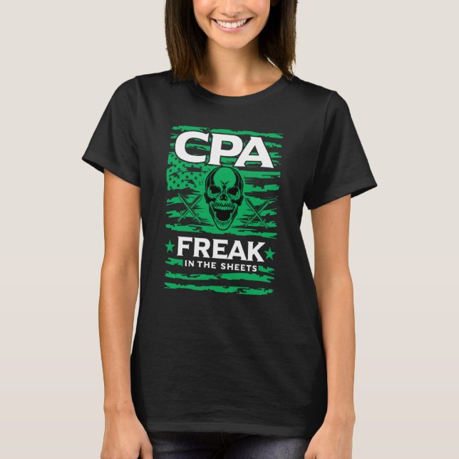 Certified Public Accountant Freak in the Sheets T-Shirt (Front)