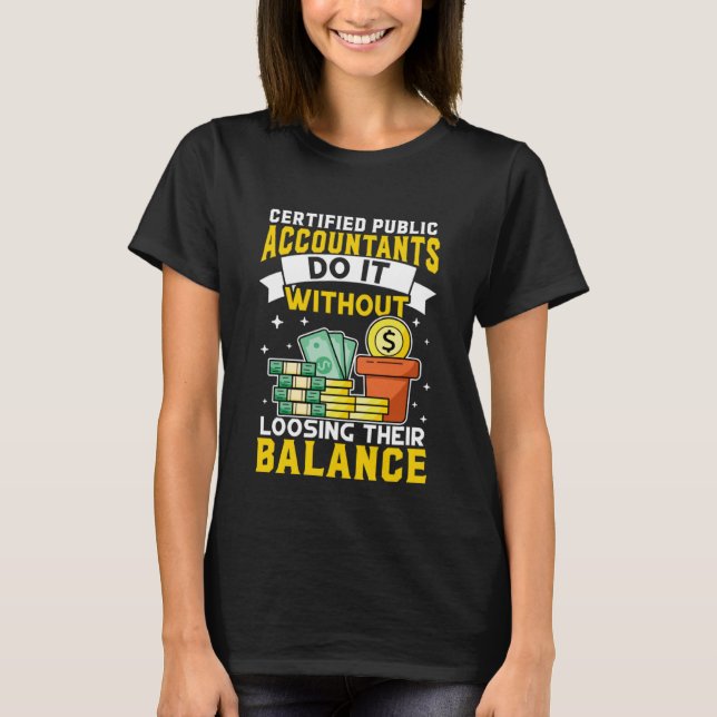 Certified Public Accountant Without Loosing Balanc T-Shirt (Front)