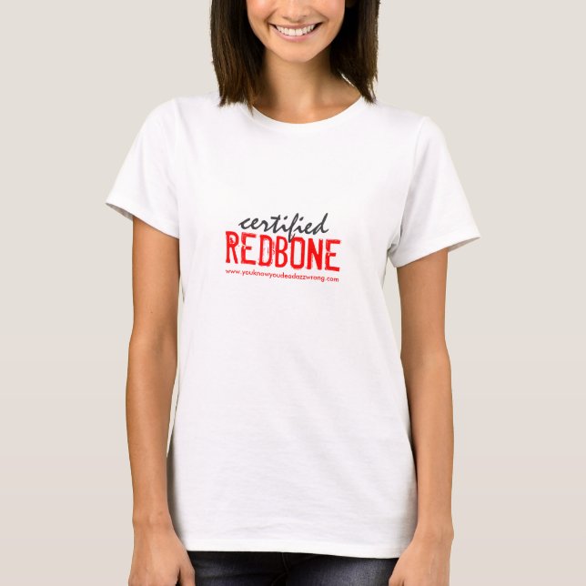 certified, REDBONE, www.youknowyoudeadazzwrong.com T-Shirt (Front)