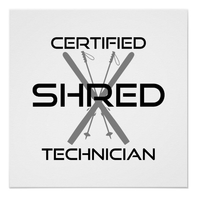 Certified Shred Technician Skiing Poster (Front)