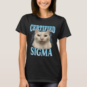 Certified Sigma Funny Cat Meme Humourous Joke Sarc T-Shirt