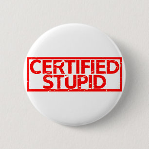 Certified Stupid Stamp 2 Inch Round Button