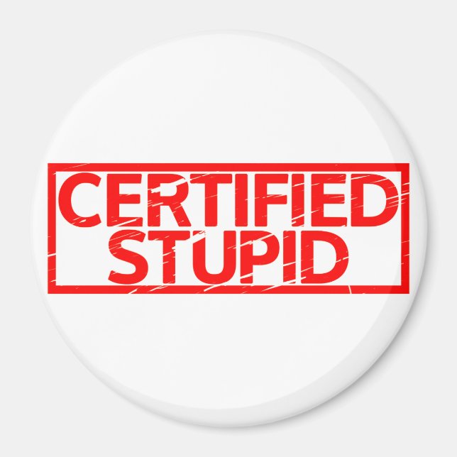 Certified Stupid Stamp Magnet (Front)
