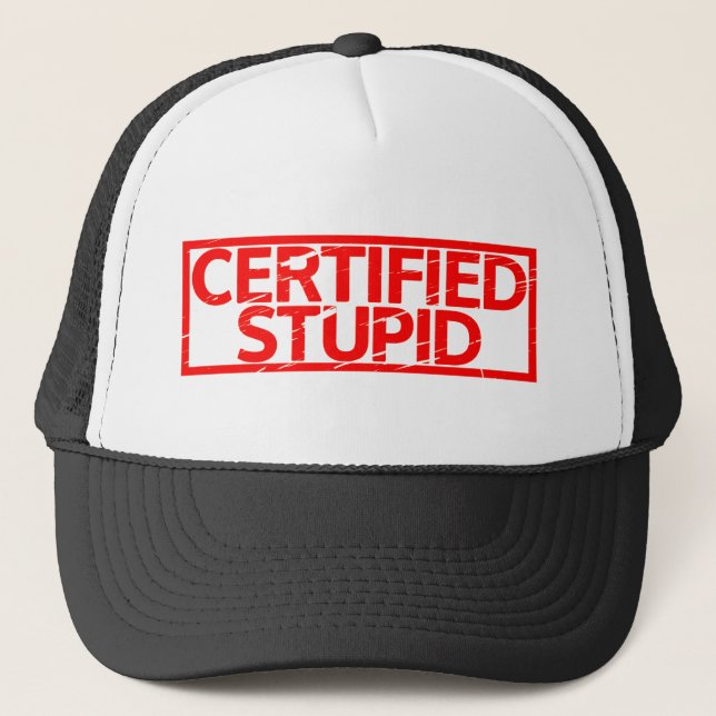 Certified Stupid Stamp Trucker Hat (Front)
