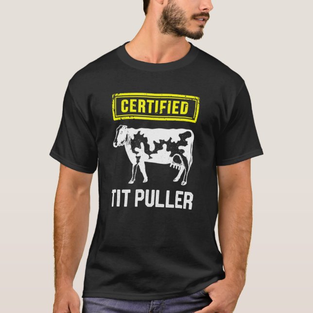 Certified Tit Puller Cow Farming T-Shirt (Front)