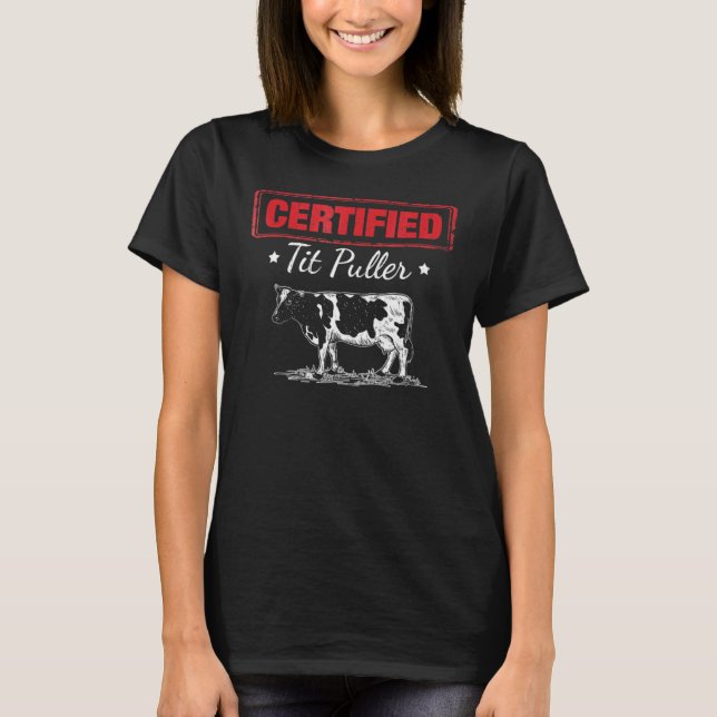 Certified Tit Puller Farmer Dairy Cow T-Shirt (Front)