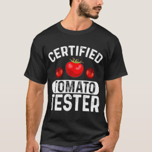 Certified Tomato Tester I Tomato T-Shirt