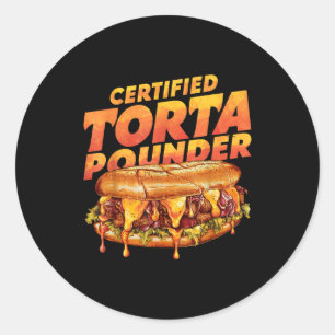 Certified Torta Under Funny Mexican Food Lover  Classic Round Sticker