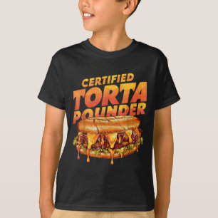 Certified Torta Under Funny Mexican Food Lover  T-Shirt