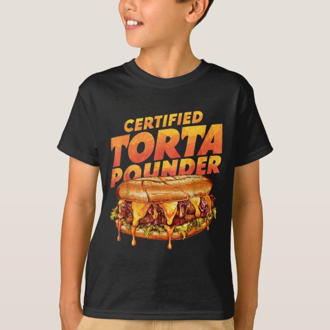 Certified Torta Under Funny Mexican Food Lover  T-Shirt (Front)