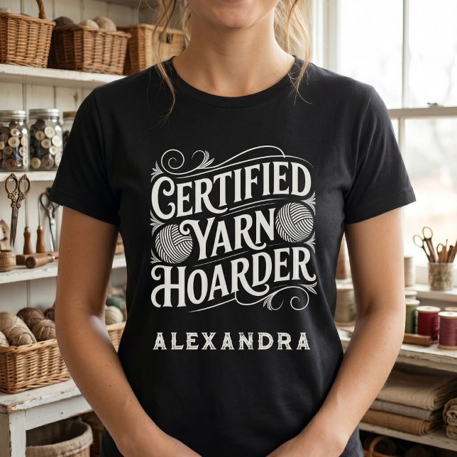 Certified Yarn Hoarder Personalized Private Stash T-Shirt (Creator Uploaded)