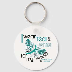 CERVICAL CANCER I Wear Teal and White For My Frien Keychain