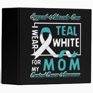 Cervical Cancer I Wear Teal and White For My Mom Binder