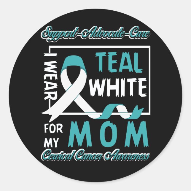 Cervical Cancer I Wear Teal and White For My Mom Classic Round Sticker (Front)