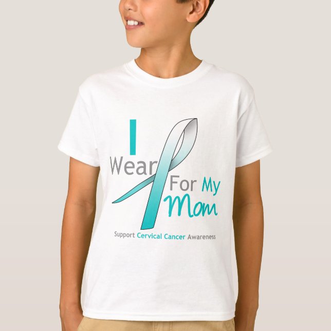 Cervical Cancer I Wear Teal and White For My Mom T-Shirt (Front)