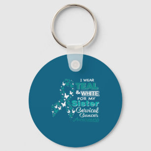 Cervical cancer i wear teal white for my sister keychain