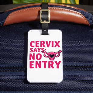 Cervix Says No Entry Womb Pro Choice Abortion Luggage Tag