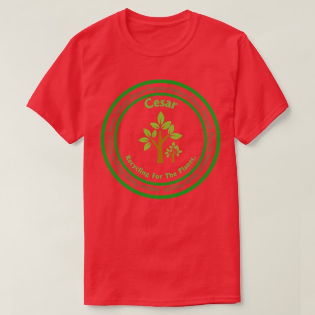 Cesar Name Recycling Once is not enough recycle T-Shirt (Design Front)