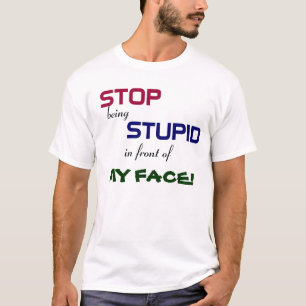 Cessez d'être T-shirt stupide