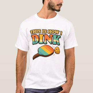C'est ainsi que je dink – T-Shirt drôle de Pickleb