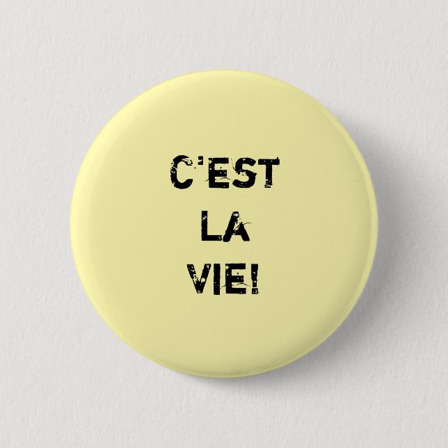 "C'est La Vie!" Inpirational Quote. 2 Inch Round Button (Front)