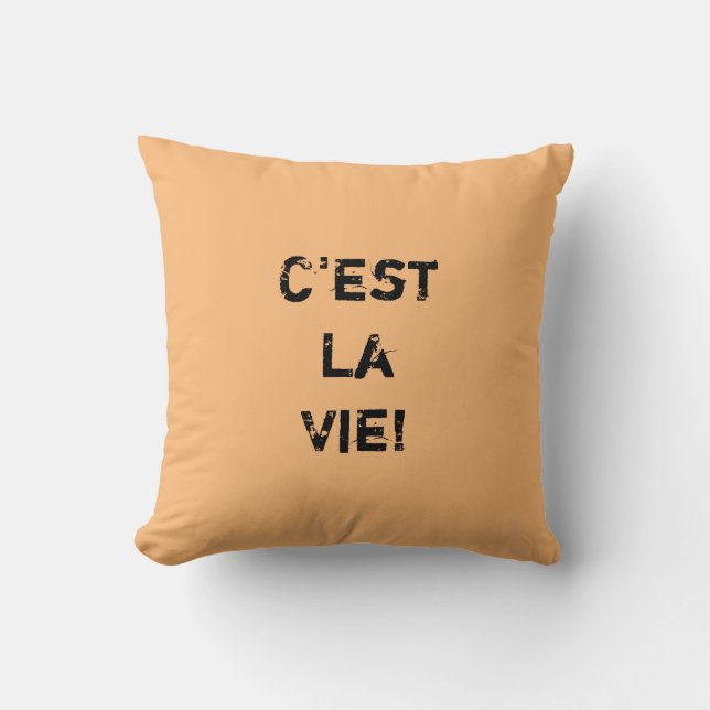 "C'est La Vie!" Inpirational Quote. Throw Pillow (Front)