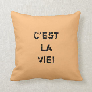 "C'est La Vie!" Inpirational Quote. Throw Pillow