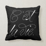 C'est La Vie Modern Script Statement Black Pillow<br><div class="desc">Modern black and white pillow featuring brush typography. Other colours and similar items are available in my store. C'est La Vie</div>