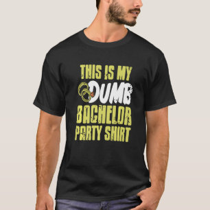 C'est le T-shirt de ma soirée d'enterrement de vie