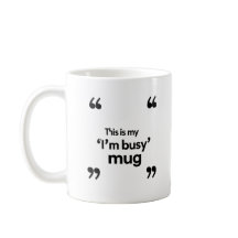 C'est mon mug « Je suis occupé » – Citation d'ambi