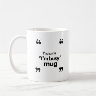 C'est mon mug « Je suis occupé » – Citation d'ambi