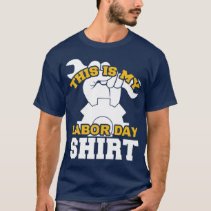 C'est mon T-shirt de la fête du Travail 