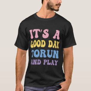 C'est un bon jour pour courir et jouer T-Shirt Pro