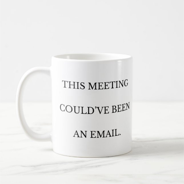 Cette Réunion Aurait Pu Être Une Mug De Milieu De  (Gauche)