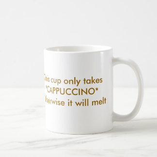 Cette tasse le prend seulement à *CAPPUCCINO*