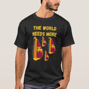 Ceylonese People The World Needs More Ceylon Sri L T-Shirt