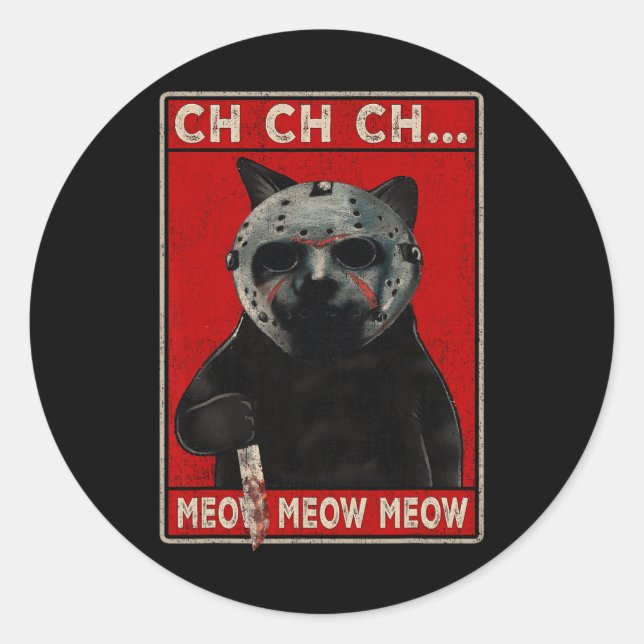 CH CH CH...Meow Meow Meow Classic Round Sticker (Front)