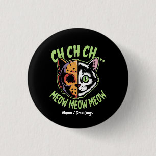 Ch Ch Ch Meow Meow Meow Funny Meme Halloween Cat  1 Inch Round Button