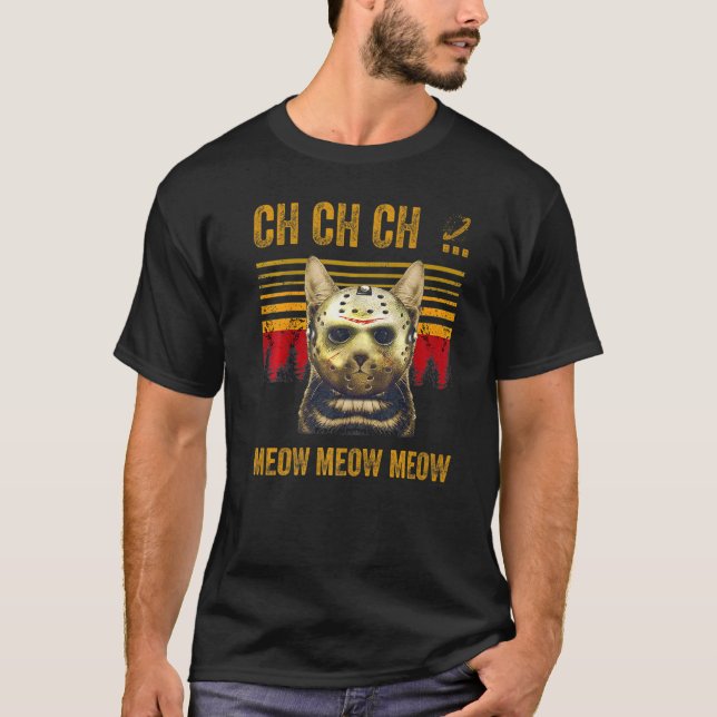 Ch Ch Ch Meow Meow Meow Scary Friday Costume Hallo T-Shirt (Front)